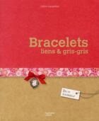 Couverture du livre « Bracelets, liens & gris-gris » de Celine Largenton aux éditions Hachette Pratique