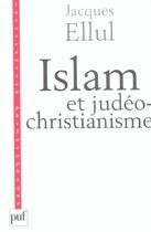 Couverture du livre « Islam et judeo-christianisme » de Ellul J. aux éditions Puf