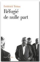 Couverture du livre « Réfugié de nulle part » de Frederick Tristan aux éditions Fayard
