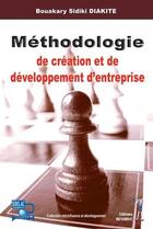 Couverture du livre « Methodologie De Creation Et De Developpement D'Entreprise » de Diakite Bouakary aux éditions Menaibuc