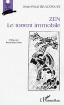 Couverture du livre « Zen. : Le torrent immobile » de Jean-Paul Beaudouin aux éditions L'harmattan