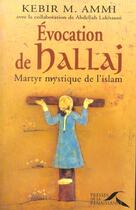 Couverture du livre « Évocation de Hallaj, martyr mystique de l'islam » de Kebir M. Ammi aux éditions Presses De La Renaissance