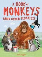 Couverture du livre « A book of monkeys (and other primates) » de Viggers Katie aux éditions Laurence King