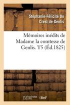 Couverture du livre « Memoires inedits de madame la comtesse de genlis. t5 (ed.1825) » de Du Crest De Genlis aux éditions Hachette Bnf