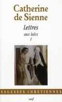 Couverture du livre « Lettres Tome 3 ; lettres aux laïcs » de Catherine De Sienne aux éditions Cerf
