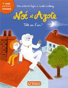 Couverture du livre « Noé et Azote t.7 ; tête en l'air ! » de Aurelie Guillerey et Mim et Benoit Bajon aux éditions Magnard
