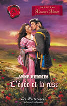 Couverture du livre « À la cour d'aliénor ; l'épée et la rose » de Herries Anne aux éditions Harlequin