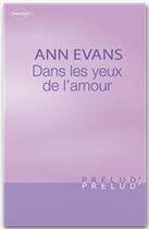 Couverture du livre « Dans les yeux de l'amour » de Ann Evans aux éditions Harlequin