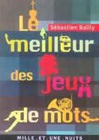 Couverture du livre « Le meilleur des jeux de mots » de Sebastien Bailly aux éditions Fayard/mille Et Une Nuits