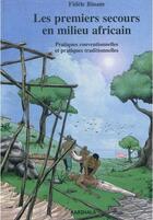 Couverture du livre « Les premiers secours en milieu africain ; pratiques conventionnelles et pratiques traditionnelles » de Fidele Binam aux éditions Karthala