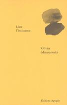 Couverture du livre « Lieu l'insistance » de Olivier Matuszewski aux éditions Apogee