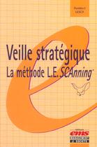 Couverture du livre « Veille strategique: la methode l.e.scanning - la methode l.e. scanning » de Lesca H. aux éditions Management Et Societe
