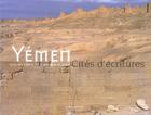 Couverture du livre « Yémen, cités d'écritures » de Mounir Arbach et Hughes Fontaine aux éditions Le Bec En L'air