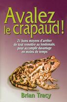 Couverture du livre « Avalez le crapaud ! » de Brian Tracy aux éditions Tresor Cache