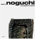 Couverture du livre « Isamu noguchi a sculptor s world » de Noguchi Isamu aux éditions Steidl