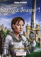 Couverture du livre « Sauvez Jeanne ! » de Didier Poirier aux éditions Le Pictavien