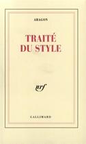 Couverture du livre « Traité du Style » de Louis Aragon aux éditions Gallimard