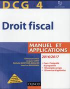 Couverture du livre « DCG 4 ; droit fiscal 2016/2017 ; manuel et applications (10e édition) » de Disle+Saraf+Gonthier aux éditions Dunod
