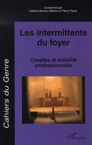 Couverture du livre « Les intermittents du foyer ; couples et mobilité professionnelle » de  aux éditions L'harmattan