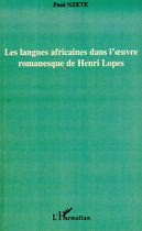 Couverture du livre « Les langues africaines dans l'oeuvre romanesque de Henri Lopes » de Paul Nzette aux éditions Editions L'harmattan