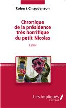 Couverture du livre « Chronique de la présidence très honorifique du petit Nicolas » de Robert Chaudenson aux éditions L'harmattan