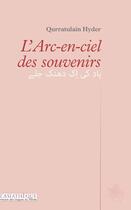 Couverture du livre « L'arc-en-ciel des souvenirs » de Qurratulain Hyder aux éditions Asiatheque