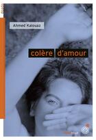 Couverture du livre « Colère d'amour » de Ahmed Kalouaz aux éditions Editions Du Rouergue