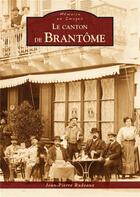 Couverture du livre « Le canton de Brantôme » de Jean-Pierre Rudeaux aux éditions Editions Sutton