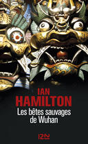 Couverture du livre « Les bêtes sauvages de Wuhan » de Ian Hamilton aux éditions 12-21