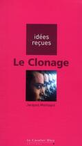 Couverture du livre « Le clonage » de Jacques Montagut aux éditions Le Cavalier Bleu