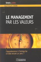 Couverture du livre « Le management par les valeurs ; l'appartenance a l'entreprise a-t-elle encore un sens » de Jean-Francois Claude aux éditions Liaisons