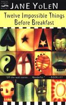 Couverture du livre « Twelve Impossible Things Before Breakfast » de Jane Yolen aux éditions Houghton Mifflin Harcourt