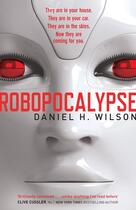 Couverture du livre « Robopocalypse » de Daniel H. Wilson aux éditions Simon And Schuster Uk