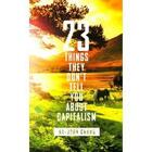 Couverture du livre « 23 things they don't tell you about capitalism » de Ha-Joon Chang aux éditions Viking Adult