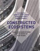 Couverture du livre « Ken yeang constructed ecosystems » de Yeang Ken aux éditions Acc Art Books