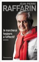 Couverture du livre « Je marcherai toujours à l'affectif » de Jean-Pierre Raffarin aux éditions Flammarion