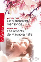 Couverture du livre « Un si troublant mensonge ; les amants de Magnolia Falls » de Victoria Pade et Teresa Hill aux éditions Harlequin
