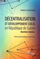 Couverture du livre « Décentralisation et développement local en République de Guinée : questions-réponses » de Conde N L. aux éditions L'harmattan