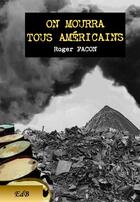 Couverture du livre « On mourra tous américains » de Roger Facon aux éditions Edb