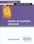 Couverture du livre « Histoire de la peinture allemande » de Francoise Serodes aux éditions Ellipses
