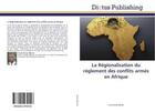 Couverture du livre « La regionalisation du reglement des conflits armes en afrique » de Elong Mboule Franck aux éditions Dictus