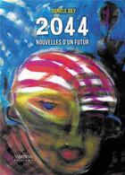 Couverture du livre « 2044 : nouvelles d'un futur » de Daniele Joly aux éditions Verone