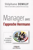 Couverture du livre « Manager avec l'approche Hermann ; l'art de conjuguer les intelligences individuelles » de Demilly Stephan aux éditions Organisation