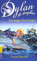 Couverture du livre « Dylan le dauphin t.1 ; sauvetage à haut risque » de Florence Reynaud aux éditions Pocket Jeunesse