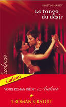 Couverture du livre « Le tango du désir » de Kristin Hardy aux éditions Harlequin