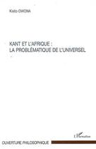 Couverture du livre « Kant et l'afrique : la problématique de l'universel » de Kisito Owona aux éditions L'harmattan