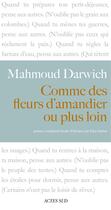 Couverture du livre « Comme des fleurs d'amandier ou plus loin » de Darwich Mahmoud / Sa aux éditions Editions Actes Sud