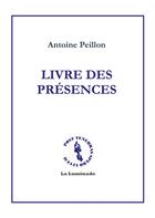 Couverture du livre « Livre des présences » de Antoine Peillon aux éditions Books On Demand
