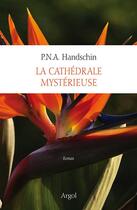 Couverture du livre « La cathédrale mystérieuse » de P.N.A. Handschin aux éditions Argol