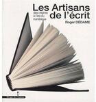 Couverture du livre « Les artisans de l'écrit » de Roger Dedame aux éditions Les Indes Savantes